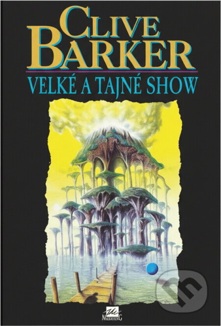 Kniha: Velké a tajné show (Clive Barker). , 1997 Kniha: Velké a tajné show (Clive Barker). , 1997