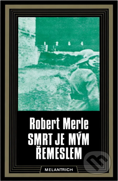 Kniha: Smrt je mým řemeslem (Robert Merle). Melantrich, 1990 Kniha: Smrt je mým řemeslem (Robert Merle). Melantrich, 1990