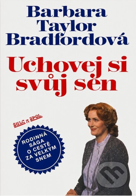 Kniha: Uchovej si svůj sen (Barbara Taylor Bradford). Alpress, 2005 Kniha: Uchovej si svůj sen (Barbara Taylor Bradford). Alpress, 2005