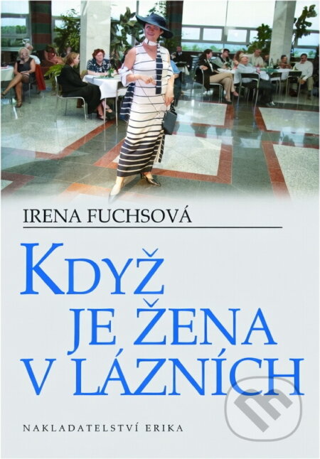 Kniha: Když je žena v lázních (Irena Fuchsová). , 2004 Kniha: Když je žena v lázních (Irena Fuchsová). , 2004