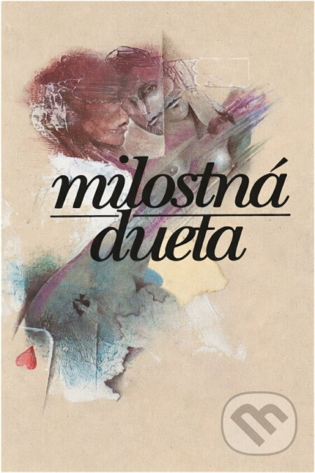 Kniha: Milostná dueta (Alena Morávková a Petr Kovařík). Svoboda, 1989 Kniha: Milostná dueta (Alena Morávková a Petr Kovařík). Svoboda, 1989