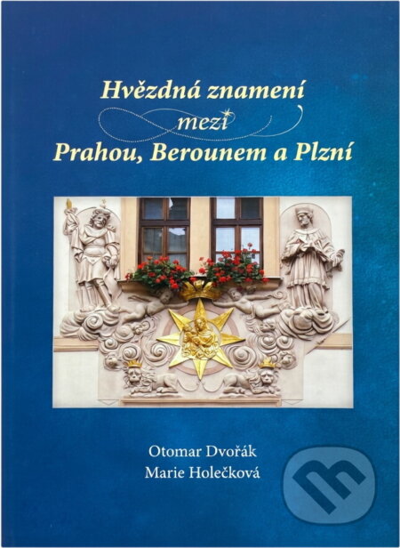 Kniha: Hvězdná znamení mezi Prahou, Berounem a Plzní (Marie Holečková a Otomar Dvořák). , 2014 Kniha: Hvězdná znamení mezi Prahou, Berounem a Plzní (Marie Holečková a Otomar Dvořák). , 2014