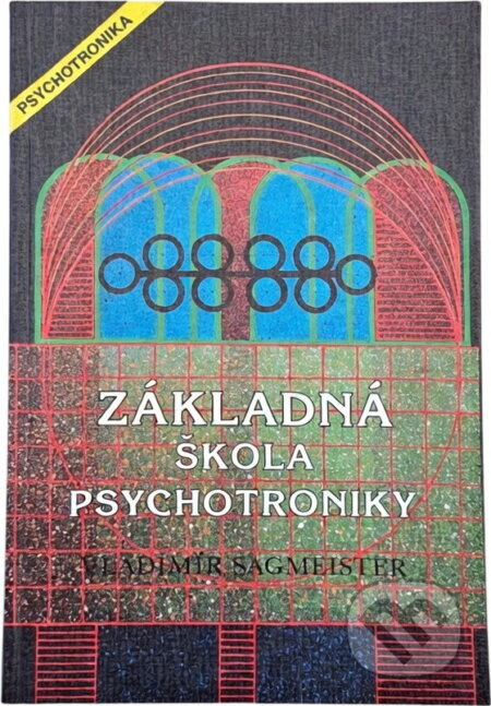 Kniha: Základná škola psychotroniky : šlabikár (Vladimír Sagmeister). Flash Channel, 1992 Kniha: Základná škola psychotroniky : šlabikár (Vladimír Sagmeister). Flash Channel, 1992