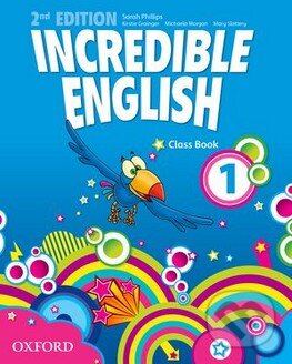 Kniha: Incredible English 1: Class Book (Kristie Grainger, Mary Slattery, Michaela Morgan a Sarah Phillips). Oxford University Press, 2012 Kniha: Incredible English 1: Class Book (Kristie Grainger, Mary Slattery, Michaela Morgan a Sarah Phillips). Oxford University Press, 2012