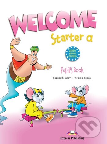 Kniha: Welcome Starter A: Pupil's Book (Elizabeth Gray a Virginia Evans). Express Publishing, 2005 Kniha: Welcome Starter A: Pupil's Book (Elizabeth Gray a Virginia Evans). Express Publishing, 2005