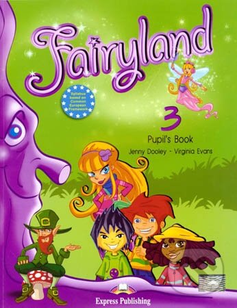 Kniha: Fairyland 3: Pupil's Book (Jenny Dooley a Virginia Evans). Express Publishing, 2006 Kniha: Fairyland 3: Pupil's Book (Jenny Dooley a Virginia Evans). Express Publishing, 2006