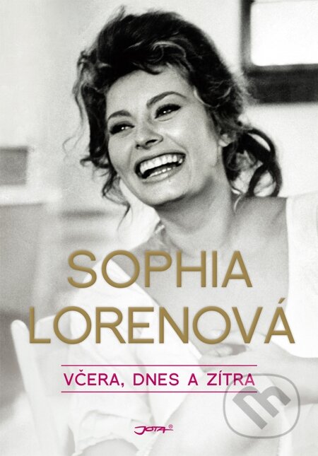 E-kniha: Včera, dnes a zítra (Sophia Loren). Jota, 2015 E-kniha: Včera, dnes a zítra (Sophia Loren). Jota, 2015