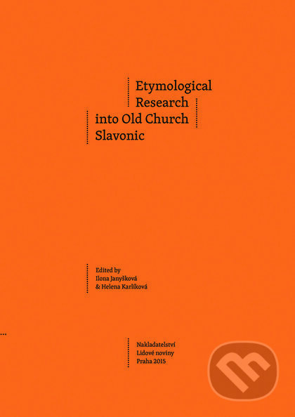 Kniha: Etymological Research into Old Church Slavonic (Helena Karlíková, Ilona Janyšková a kolektív). Nakladatelství Lidové noviny, 2015 Kniha: Etymological Research into Old Church Slavonic (Helena Karlíková, Ilona Janyšková a kolektív). Nakladatelství Lidové noviny, 2015