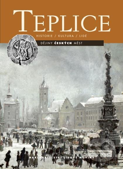 Kniha: Teplice (Jan Kilián a kolektiv). Nakladatelství Lidové noviny, 2015 Kniha: Teplice (Jan Kilián a kolektiv). Nakladatelství Lidové noviny, 2015