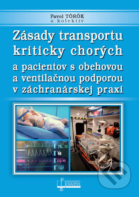 Kniha: Zásady transportu kriticky chorých (Pavol Török a kolektív). Osveta, 2015 Kniha: Zásady transportu kriticky chorých (Pavol Török a kolektív). Osveta, 2015