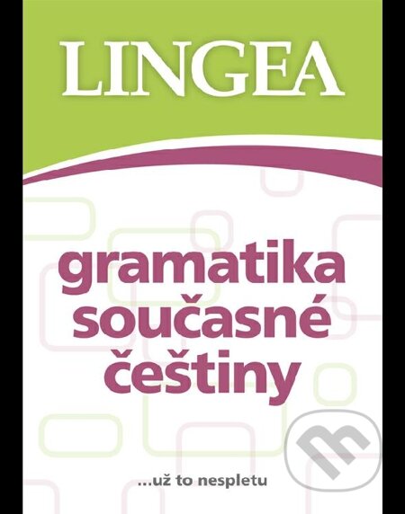E-kniha: Gramatika současné češtiny (Lingea). Lingea, 2014 E-kniha: Gramatika současné češtiny (Lingea). Lingea, 2014