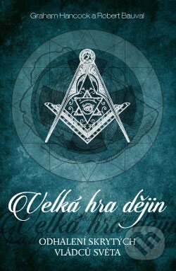 Kniha: Velká hra dějin (Graham Hancock a Robert Bauval). ANAG, 2016 Kniha: Velká hra dějin (Graham Hancock a Robert Bauval). ANAG, 2016