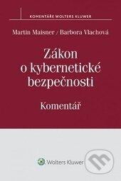 Kniha: Zákon o kybernetické bezpečnosti (Barbora Vlachová a Martin Maisner). Wolters Kluwer ČR, 2015 Kniha: Zákon o kybernetické bezpečnosti (Barbora Vlachová a Martin Maisner). Wolters Kluwer ČR, 2015