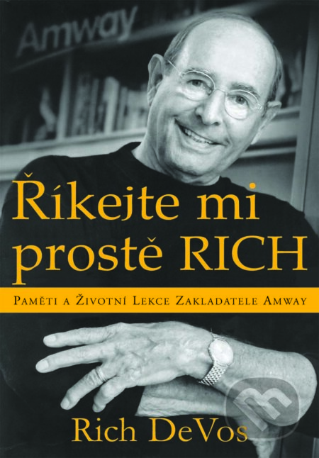 Kniha: Říkejte mi prostě Rich (Rich DeVos). Pragma, 2015 Kniha: Říkejte mi prostě Rich (Rich DeVos). Pragma, 2015