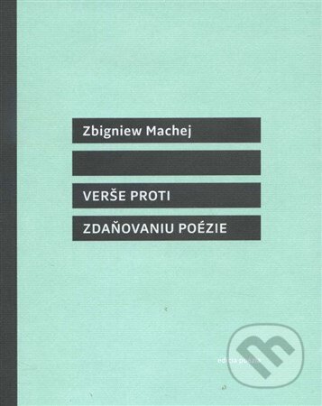 Kniha: Verše proti zdaňovaniu poézie (Zbigniew Machej). Drewo a srd, 2015 Kniha: Verše proti zdaňovaniu poézie (Zbigniew Machej). Drewo a srd, 2015