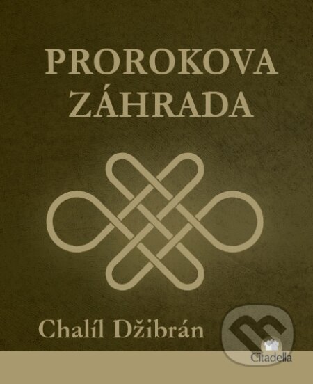 Kniha: Prorokova záhrada (Chalíl Džibrán). Citadella, 2015 Kniha: Prorokova záhrada (Chalíl Džibrán). Citadella, 2015