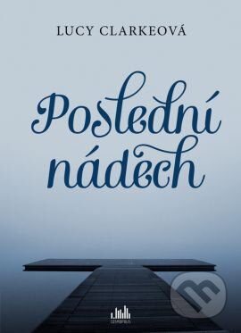 Kniha: Poslední nádech (Lucy Clarke). Grada, 2015 Kniha: Poslední nádech (Lucy Clarke). Grada, 2015