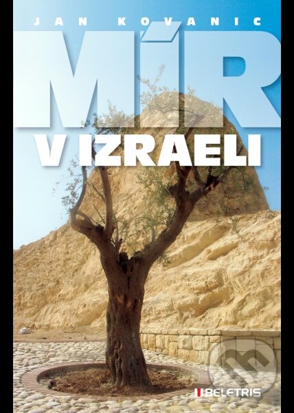 Kniha: Mír v Izraeli (Jan Kovanic). BELETRIS, 2015 Kniha: Mír v Izraeli (Jan Kovanic). BELETRIS, 2015