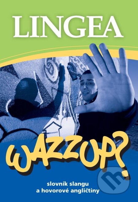 E-kniha: WAZZUP? Slovník slangu a hovorové angličtiny (Lingea). Lingea, 2014 E-kniha: WAZZUP? Slovník slangu a hovorové angličtiny (Lingea). Lingea, 2014
