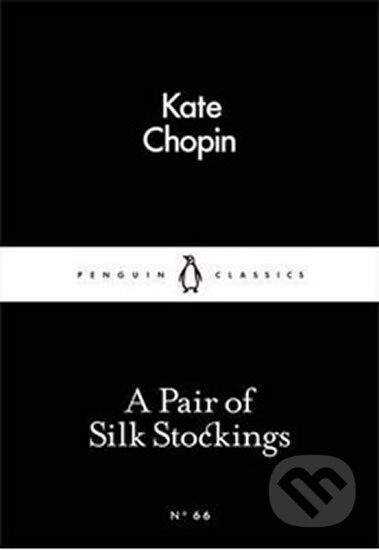 Kniha: A Pair of Silk Stockings (Kate Chopin). Penguin Books, 2015 Kniha: A Pair of Silk Stockings (Kate Chopin). Penguin Books, 2015