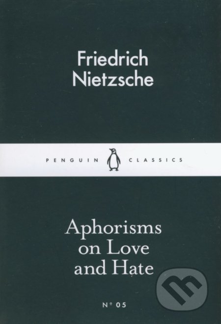 Aphorisms on Love and Hate - Friedrich Nietzsche, Penguin Books, 2015