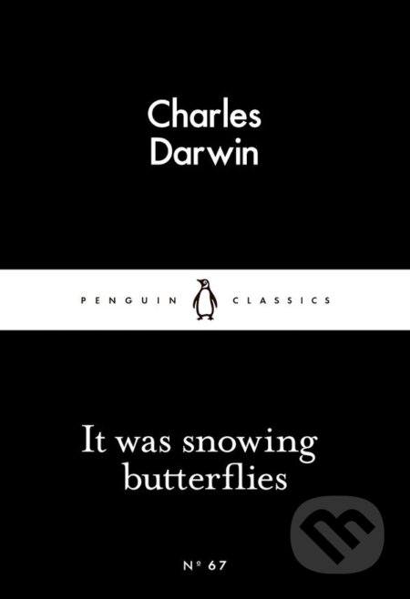 Kniha: It Was Snowing Butterflies (Charles Darwin). Penguin Books, 2015 Kniha: It Was Snowing Butterflies (Charles Darwin). Penguin Books, 2015