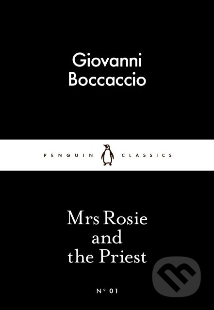 Kniha: Mrs Rosie and the Priest (Giovanni Boccaccio). Penguin Books, 2015 Kniha: Mrs Rosie and the Priest (Giovanni Boccaccio). Penguin Books, 2015