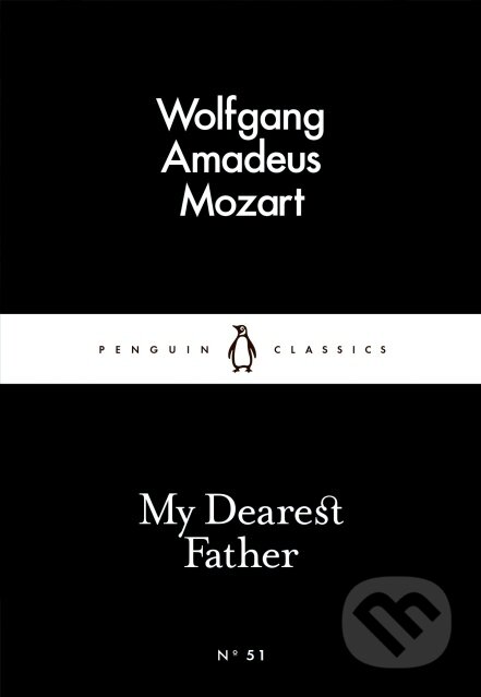 Kniha: My Dearest Father (Wolfgang Amadeus Mozart). Penguin Books, 2015 Kniha: My Dearest Father (Wolfgang Amadeus Mozart). Penguin Books, 2015
