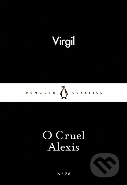 Kniha: O Cruel Alexis (Virgil). Penguin Books, 2015 Kniha: O Cruel Alexis (Virgil). Penguin Books, 2015