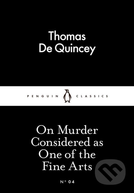 Kniha: On Murder Considered As One Of The Fine Arts (Thomas De Quincey). Penguin Books, 2015 Kniha: On Murder Considered As One Of The Fine Arts (Thomas De Quincey). Penguin Books, 2015