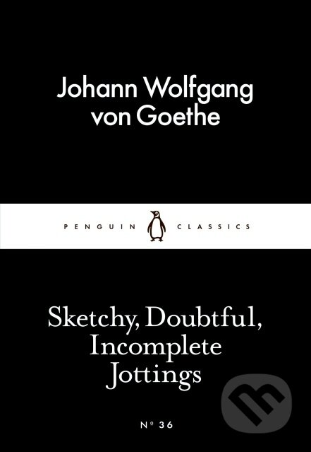 Kniha: Sketchy Doubtful Incomplete Jo (Johann Wolfgang von Goethe). Penguin Books, 2015 Kniha: Sketchy Doubtful Incomplete Jo (Johann Wolfgang von Goethe). Penguin Books, 2015