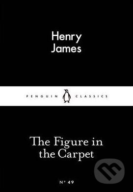 Kniha: The Figure in the Carpet (Henry James). Penguin Books, 2015 Kniha: The Figure in the Carpet (Henry James). Penguin Books, 2015