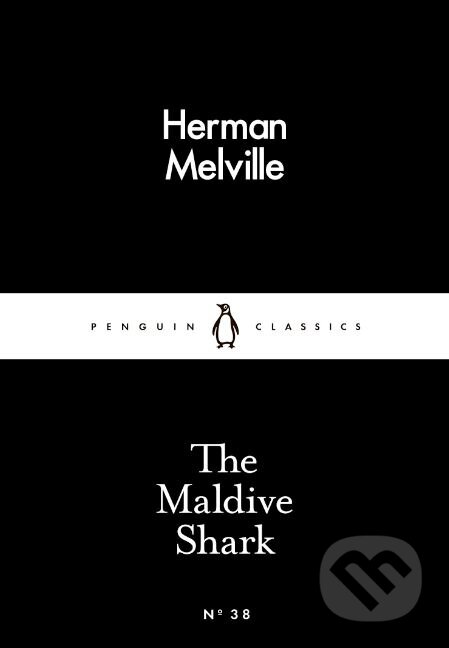 Kniha: The Maldive Shark (Herman Melville). Penguin Books, 2015 Kniha: The Maldive Shark (Herman Melville). Penguin Books, 2015