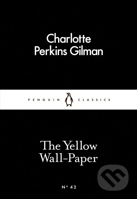 Kniha: The Yellow Wall-Paper (Charlotte Perkins Gilman). Penguin Books, 2015 Kniha: The Yellow Wall-Paper (Charlotte Perkins Gilman). Penguin Books, 2015
