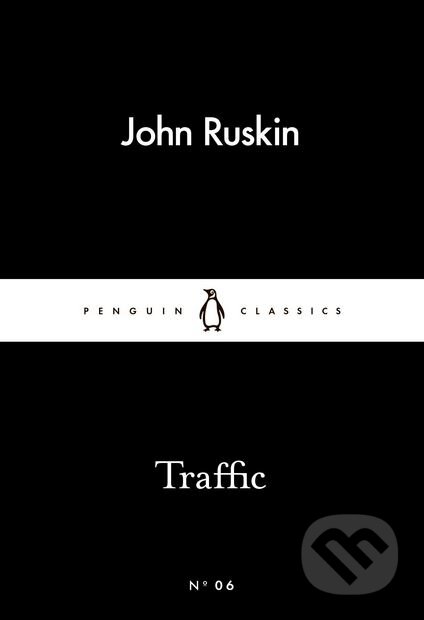 Kniha: Traffic (John Ruskin). Penguin Books, 2015 Kniha: Traffic (John Ruskin). Penguin Books, 2015