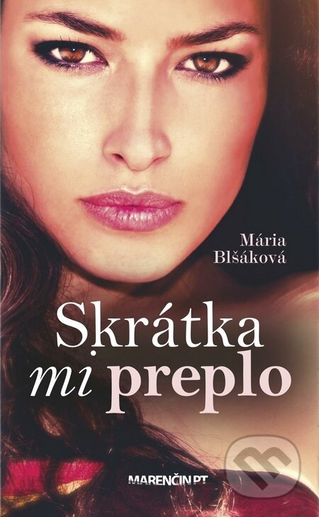 Kniha: Skrátka mi preplo (Mária Blšáková), 2015 Kniha: Skrátka mi preplo (Mária Blšáková), 2015