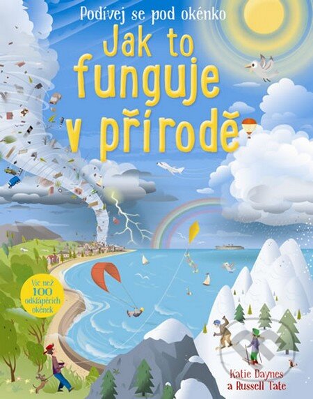 Kniha: Jak to funguje v přírodě (Tate Russell a Katie Daynes). Svojtka&Co., 2015 Kniha: Jak to funguje v přírodě (Tate Russell a Katie Daynes). Svojtka&Co., 2015