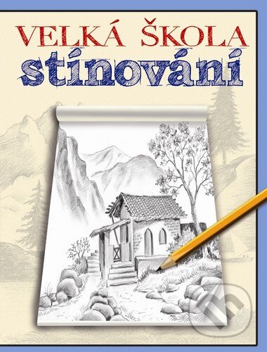 Kniha: Velká škola stínování (Svojtka&Co.). Svojtka&Co., 2015 Kniha: Velká škola stínování (Svojtka&Co.). Svojtka&Co., 2015