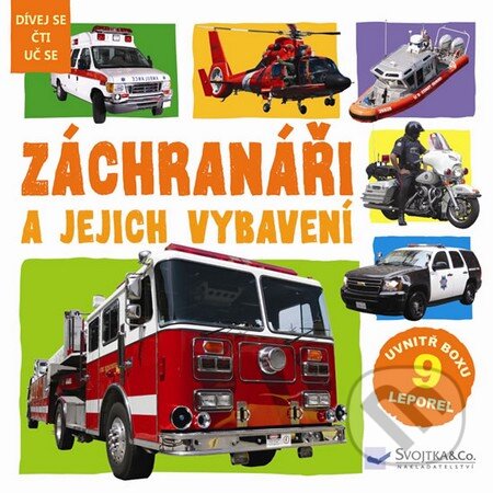 Kniha: Záchranáři a jejich vybavení (Svojtka&Co.). Svojtka&Co., 2015 Kniha: Záchranáři a jejich vybavení (Svojtka&Co.). Svojtka&Co., 2015