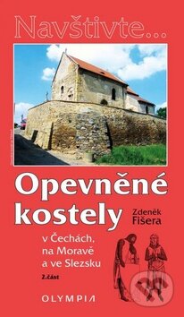 Kniha: Opevněné kostely (Zdeněk Fišera). Olympia, 2015 Kniha: Opevněné kostely (Zdeněk Fišera). Olympia, 2015