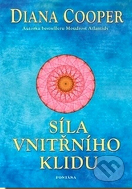 Kniha: Síla vnitřního klidu (Diana Cooper). Fontána, 2015 Kniha: Síla vnitřního klidu (Diana Cooper). Fontána, 2015