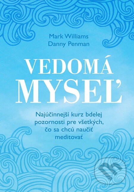 Kniha: Vedomá myseľ (Danny Penman a Mark Wiliams), 2015 Kniha: Vedomá myseľ (Danny Penman a Mark Wiliams), 2015