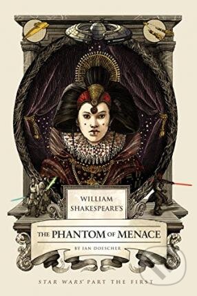 Kniha: The Phantom of Menace (Ian Doescher), 2015 Kniha: The Phantom of Menace (Ian Doescher), 2015