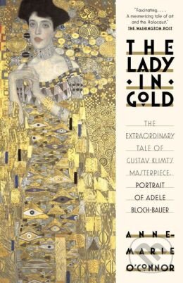 Kniha: The Lady in Gold (Anne-Marie O’Connor). Albert Knopf, 2015 Kniha: The Lady in Gold (Anne-Marie O’Connor). Albert Knopf, 2015