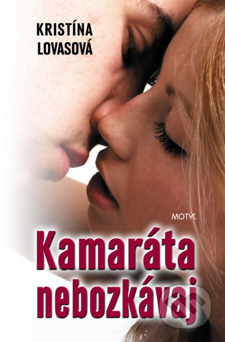 Kniha: Kamaráta nebozkávaj (Kristína Lovasová). Motýľ, 2015 Kniha: Kamaráta nebozkávaj (Kristína Lovasová). Motýľ, 2015