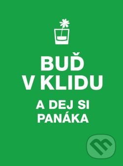 Kniha: Buď v klidu a dej si panáka (Vyšehrad). Vyšehrad, 2015 Kniha: Buď v klidu a dej si panáka (Vyšehrad). Vyšehrad, 2015