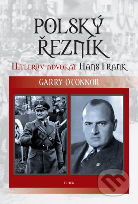 Kniha: Polský řezník (Garry O´Connor). Triton, 2015 Kniha: Polský řezník (Garry O´Connor). Triton, 2015