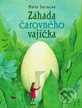 Kniha: Záhada čarovného vajíčka (Marta Šurinová). Trio Publishing, 2015 Kniha: Záhada čarovného vajíčka (Marta Šurinová). Trio Publishing, 2015