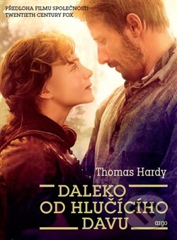 Kniha: Daleko od hlučícího davu (Thomas Hardy). Argo, 2015 Kniha: Daleko od hlučícího davu (Thomas Hardy). Argo, 2015