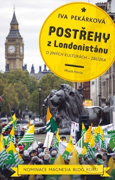 Kniha: Postřehy z Londonistánu (Iva Pekárková). Mladá fronta, 2015 Kniha: Postřehy z Londonistánu (Iva Pekárková). Mladá fronta, 2015